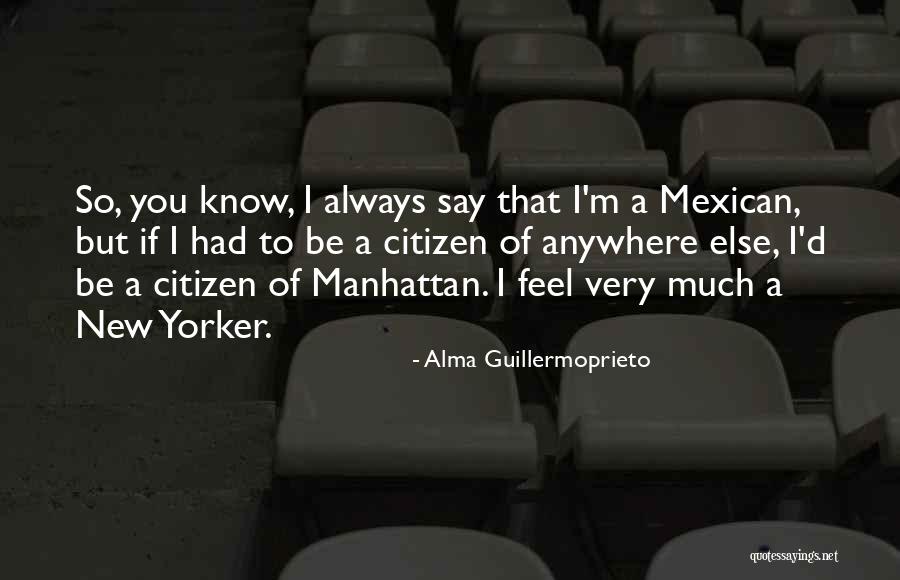 Alma Guillermoprieto Quotes 880715