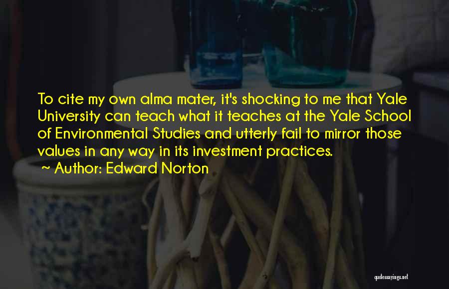 Alma Mater School Quotes By Edward Norton