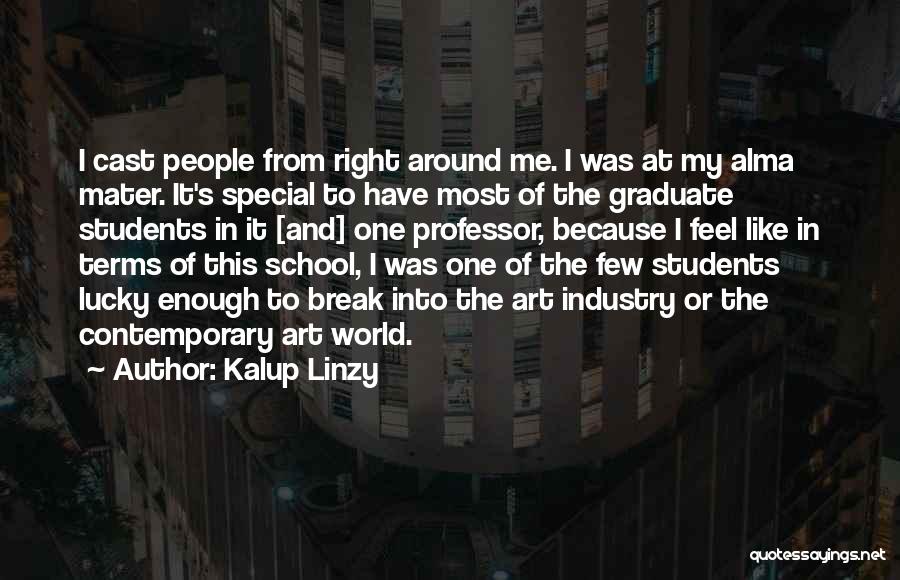Alma Mater School Quotes By Kalup Linzy