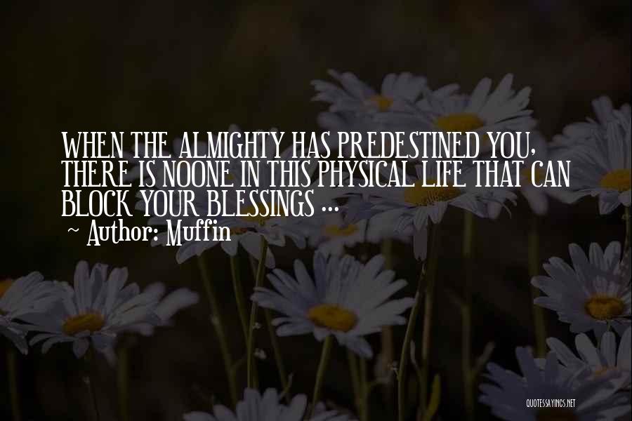 Almighty Blessings Quotes By Muffin