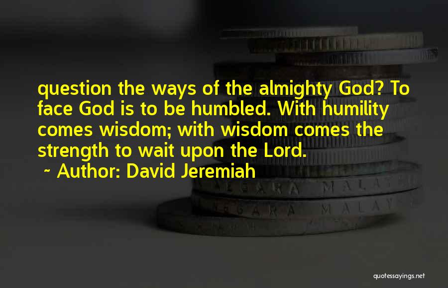 Almighty God Quotes By David Jeremiah