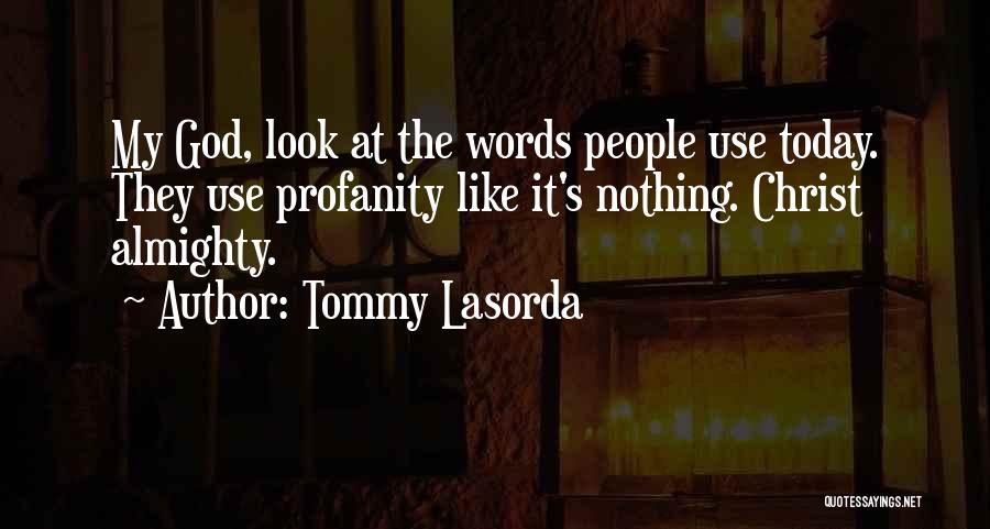 Almighty God Quotes By Tommy Lasorda