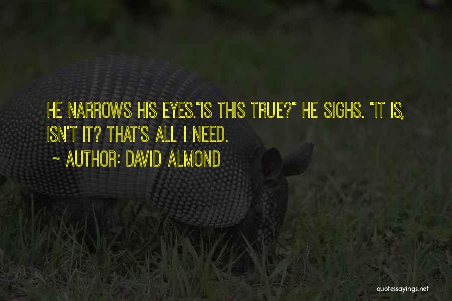 Almond Eyes Quotes By David Almond