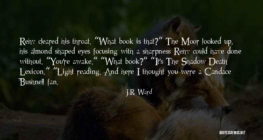 Almond Eyes Quotes By J.R. Ward