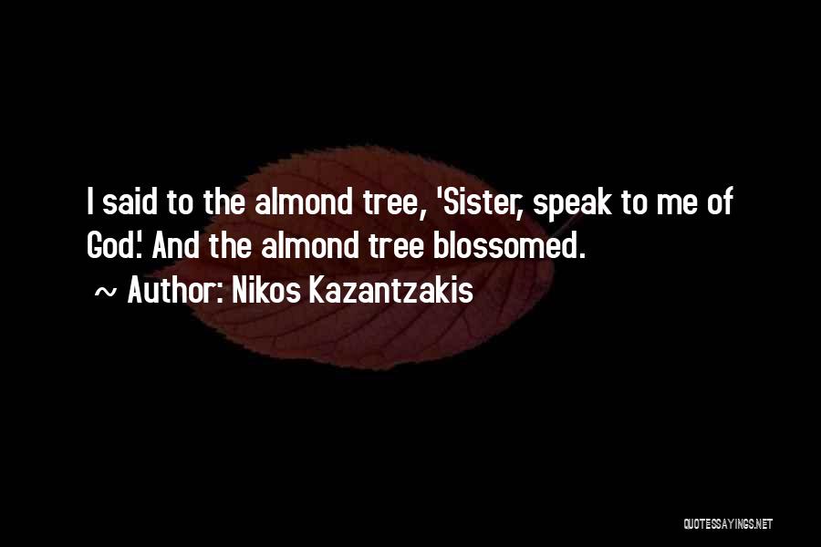 Almond Tree Quotes By Nikos Kazantzakis