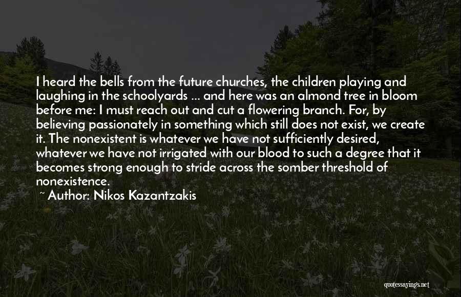 Almond Tree Quotes By Nikos Kazantzakis