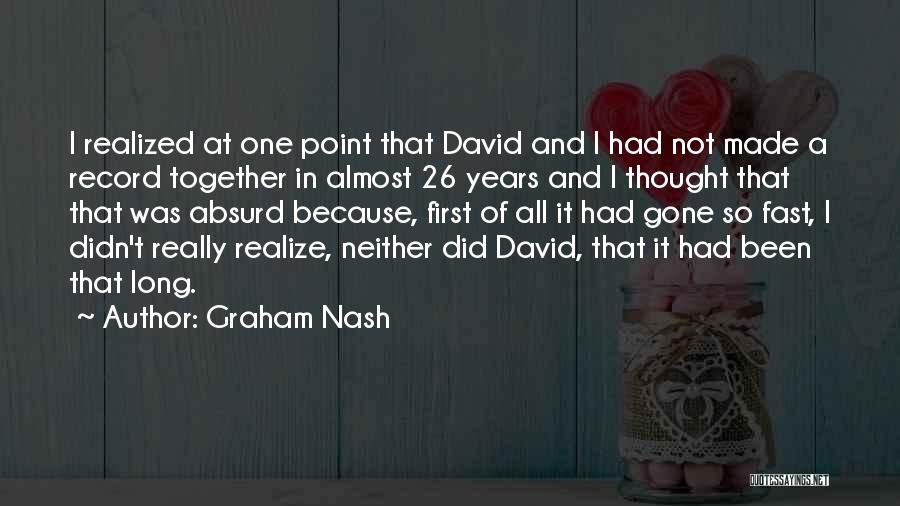 Almost 2 Years Together Quotes By Graham Nash