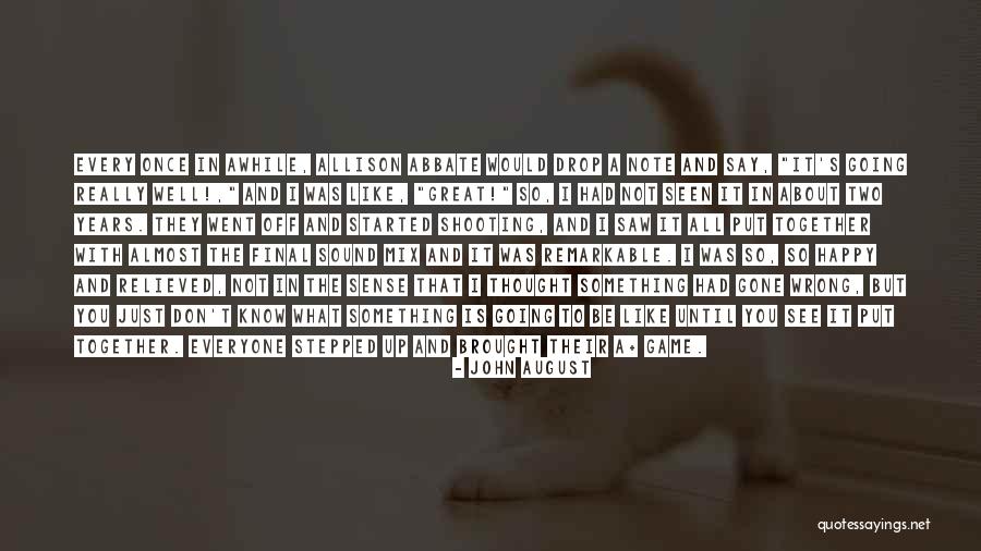 Almost 2 Years Together Quotes By John August Almost 2 Years Together Quotes By John August