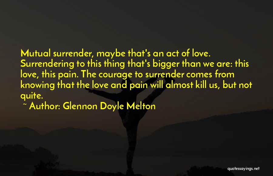 Almost But Not Quite Quotes By Glennon Doyle Melton