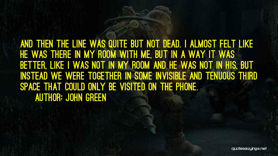 Almost But Not Quite Quotes By John Green