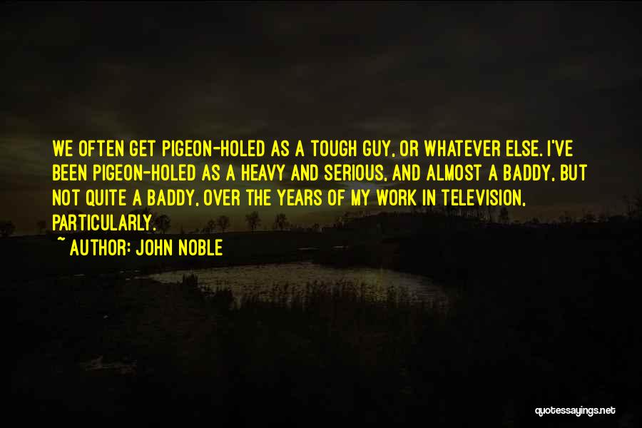 Almost But Not Quite Quotes By John Noble