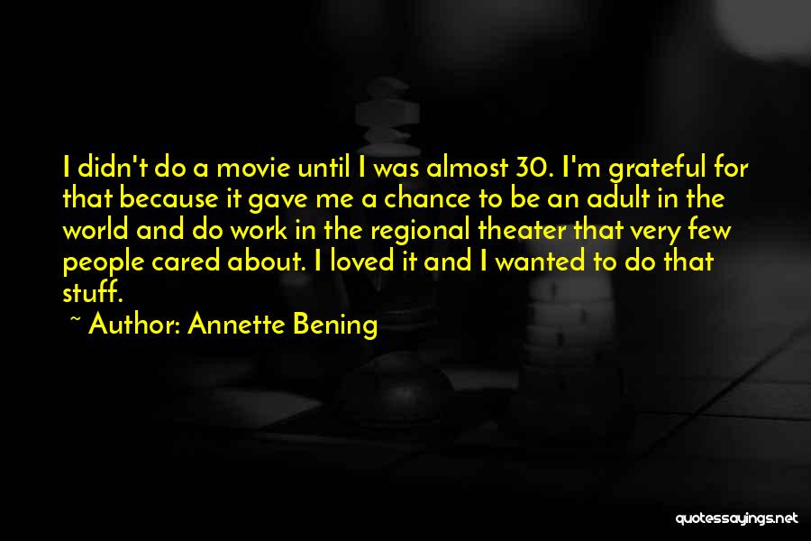 Almost Cared Quotes By Annette Bening