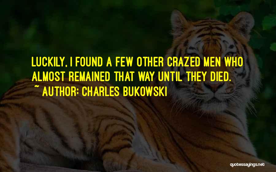 Almost Died Quotes By Charles Bukowski