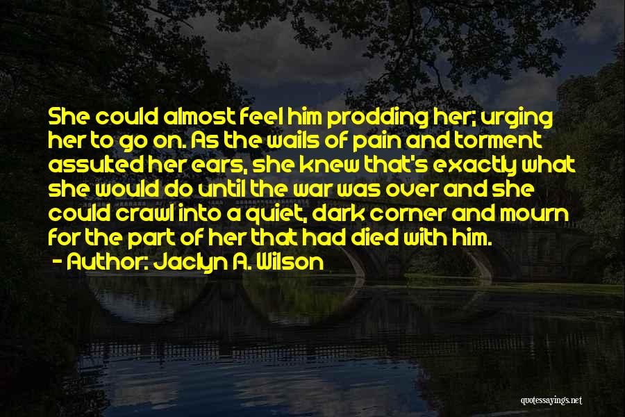 Almost Died Quotes By Jaclyn A. Wilson