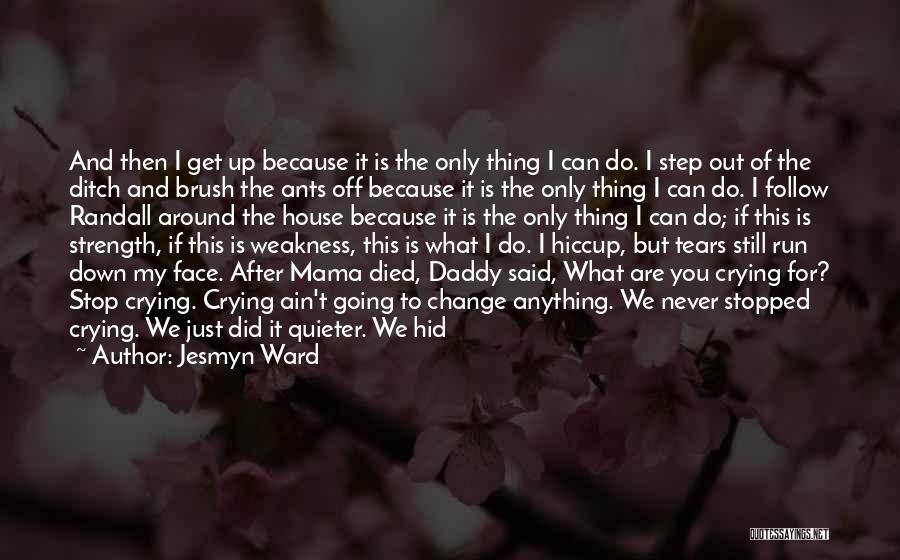 Almost Died Quotes By Jesmyn Ward