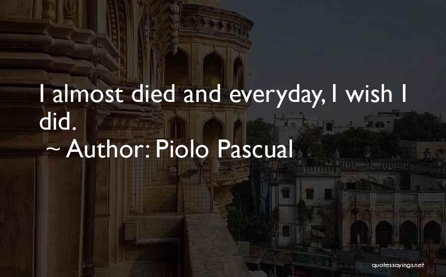 Almost Died Quotes By Piolo Pascual