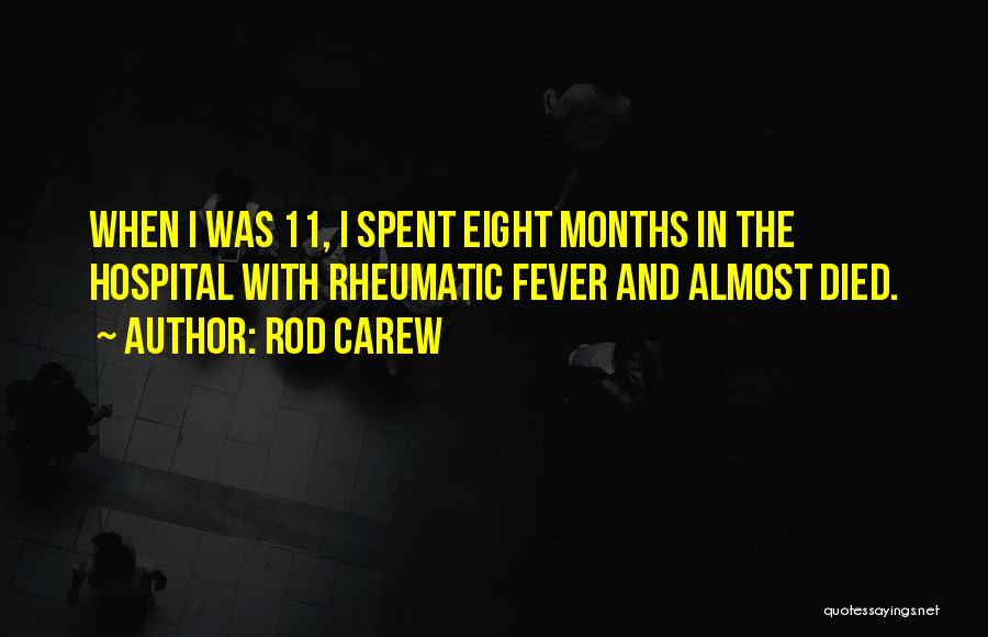 Almost Died Quotes By Rod Carew