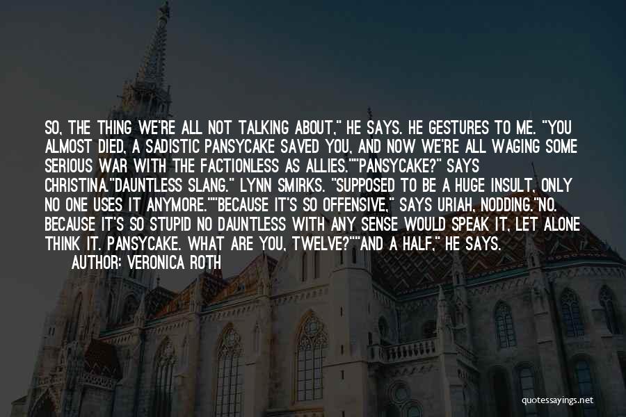 Almost Died Quotes By Veronica Roth