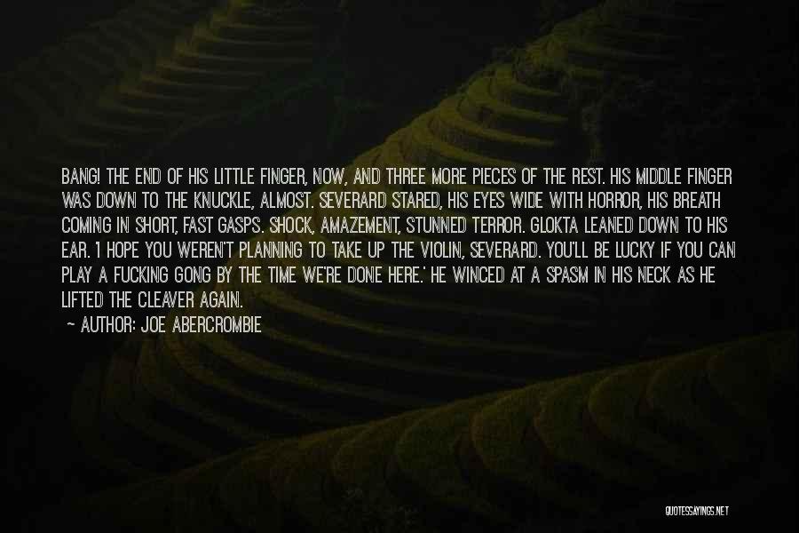 Almost Done With You Quotes By Joe Abercrombie