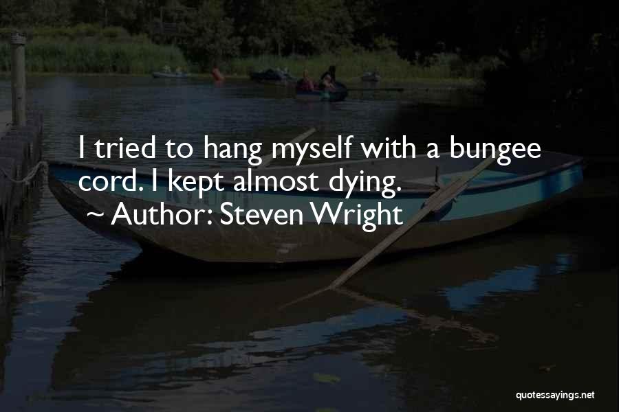 Almost Dying Quotes By Steven Wright