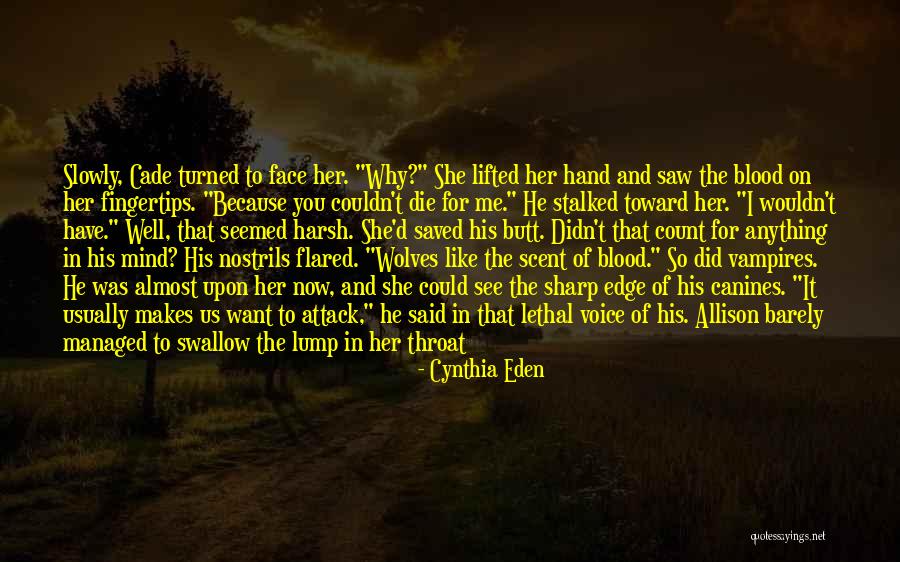 Almost Eden Quotes By Cynthia Eden Almost Eden Quotes By Cynthia Eden