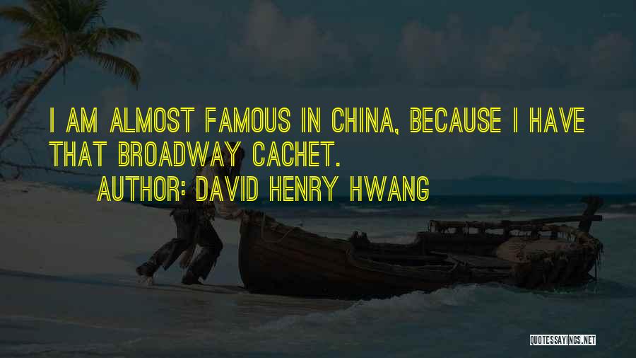 Almost Famous Quotes By David Henry Hwang