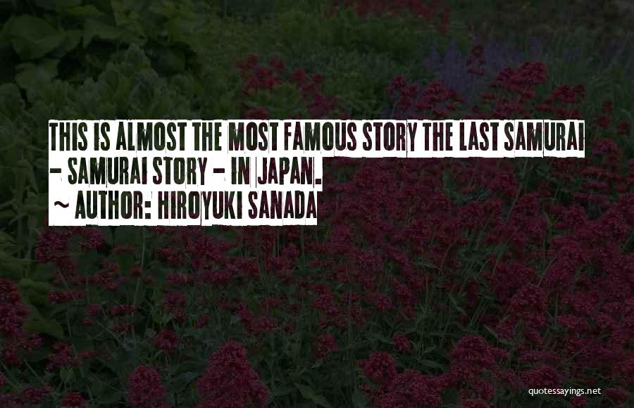 Almost Famous Quotes By Hiroyuki Sanada