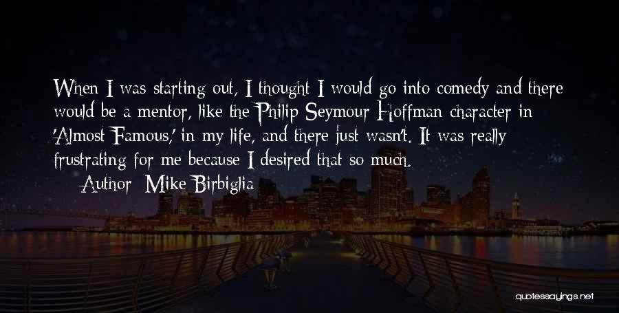 Almost Famous Quotes By Mike Birbiglia