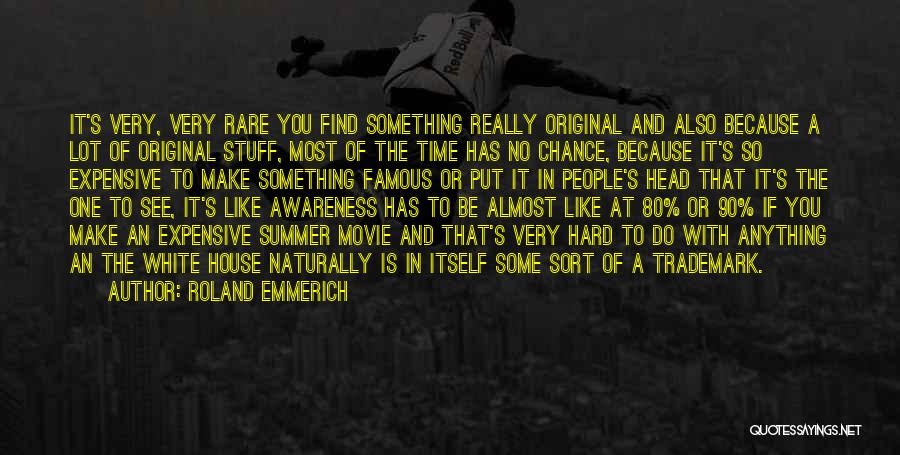 Almost Famous Quotes By Roland Emmerich