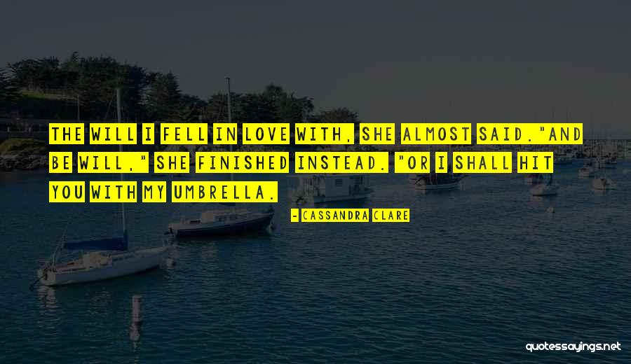 Almost Fell In Love Quotes By Cassandra Clare Almost Fell In Love Quotes By Cassandra Clare