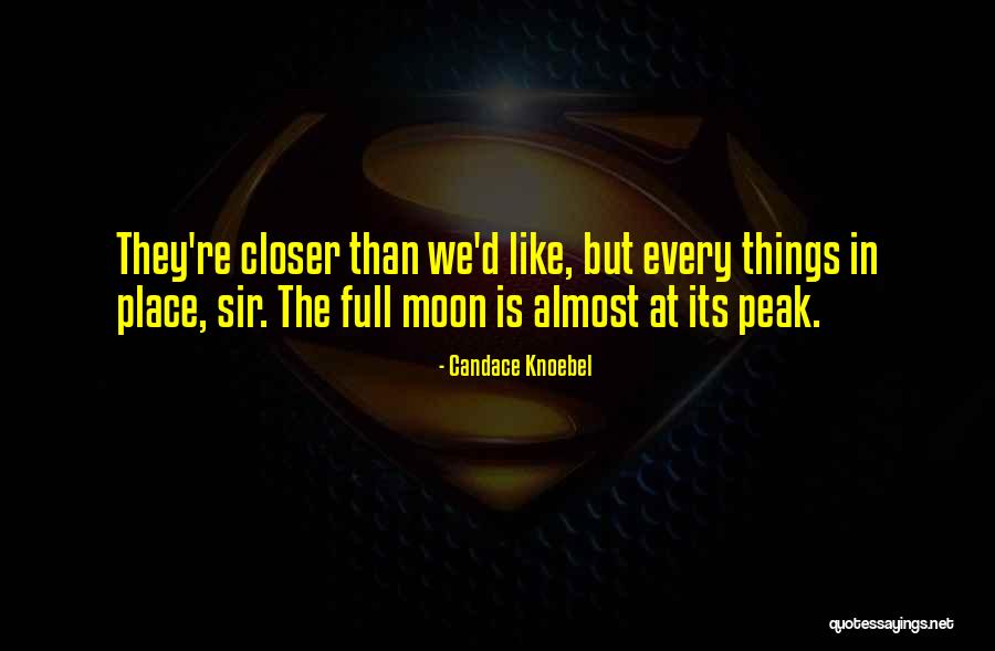 Almost Full Moon Quotes By Candace Knoebel Almost Full Moon Quotes By Candace Knoebel