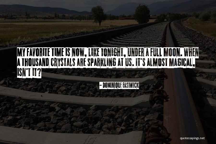 Almost Full Moon Quotes By Dominique Eastwick Almost Full Moon Quotes By Dominique Eastwick