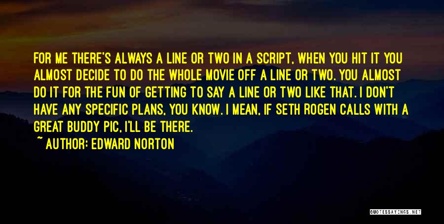 Almost Getting There Quotes By Edward Norton