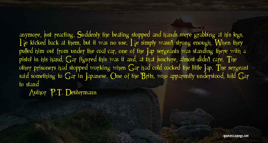 Almost Had Enough Quotes By P.T. Deutermann