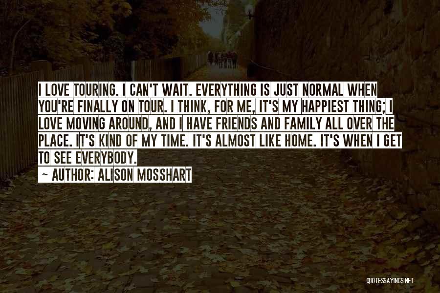 Almost Home Love Quotes By Alison Mosshart