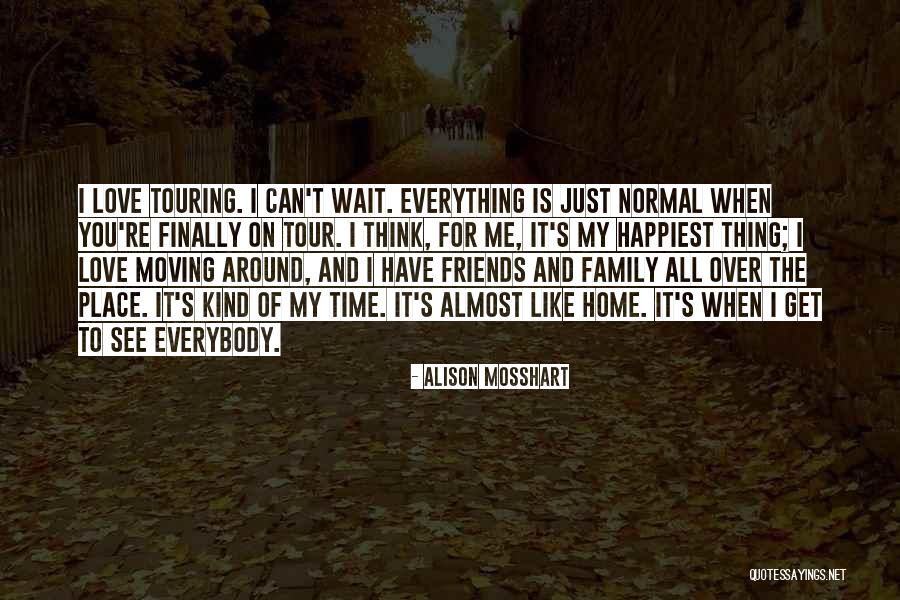 Almost Home Love Quotes By Alison Mosshart