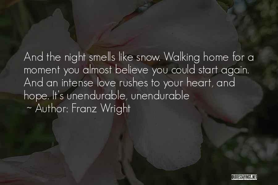 Almost Home Love Quotes By Franz Wright