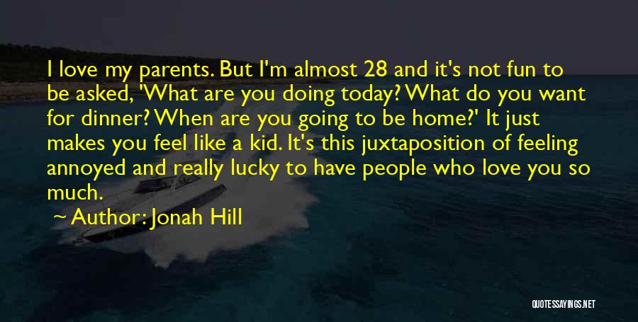 Almost Home Love Quotes By Jonah Hill