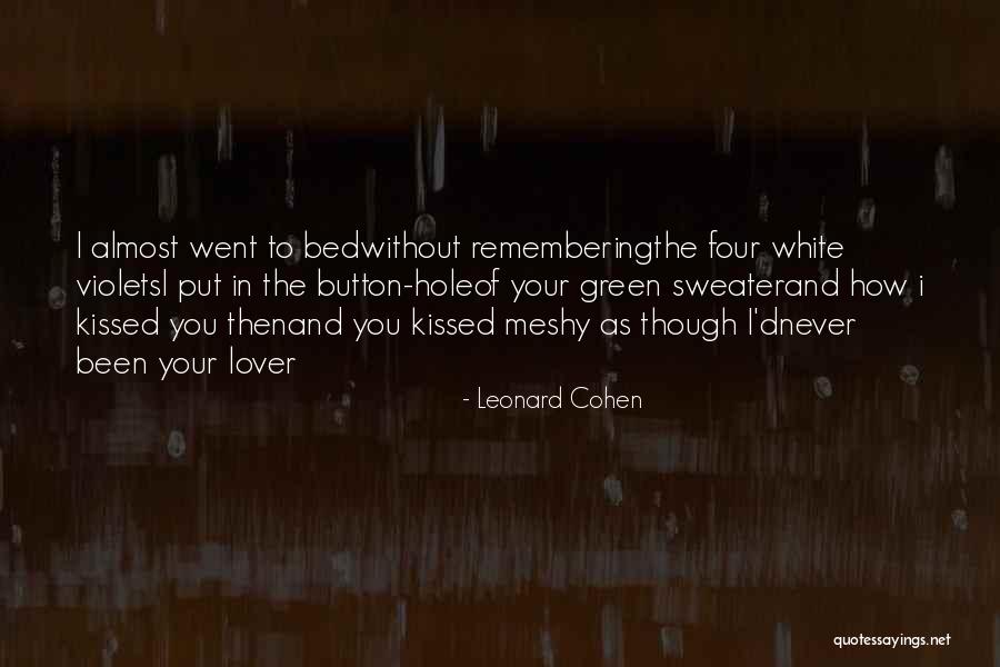 Almost Kissed Quotes By Leonard Cohen Almost Kissed Quotes By Leonard Cohen