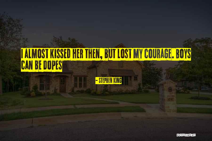 Almost Kissed Quotes By Stephen King Almost Kissed Quotes By Stephen King