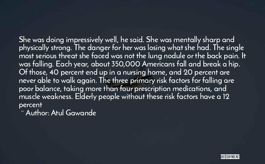 Almost Losing Someone Quotes By Atul Gawande