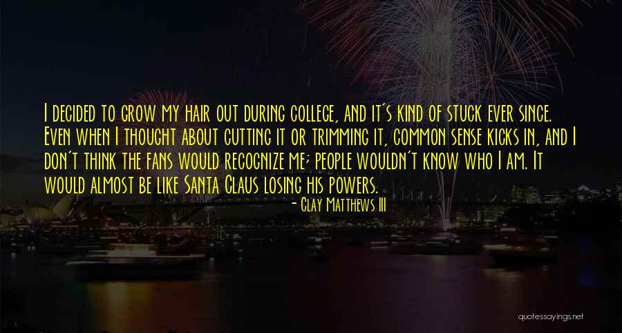Almost Losing Someone Quotes By Clay Matthews III Almost Losing Someone Quotes By Clay Matthews III