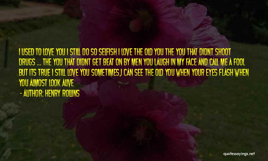 Almost Love You Quotes By Henry Rollins