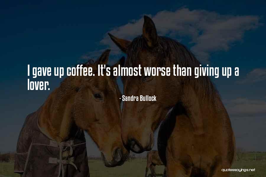 Almost Lover Quotes By Sandra Bullock