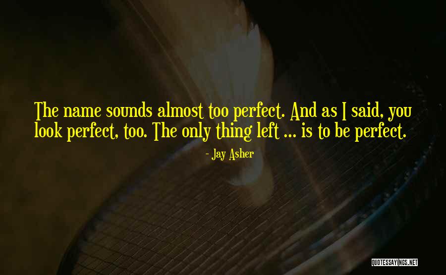 Almost Perfect Quotes By Jay Asher Almost Perfect Quotes By Jay Asher