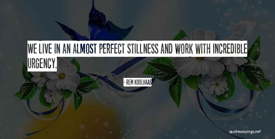 Almost Perfect Quotes By Rem Koolhaas Almost Perfect Quotes By Rem Koolhaas