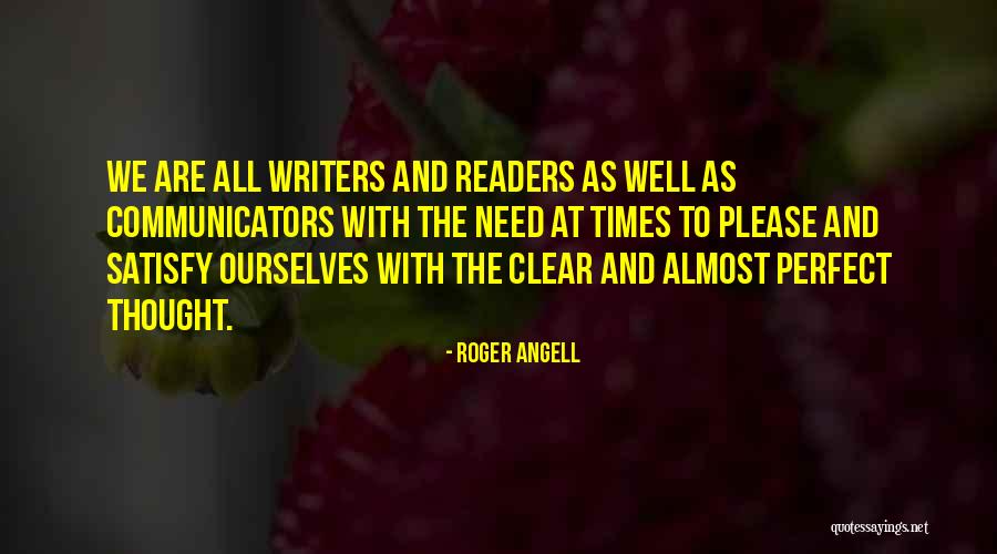 Almost Perfect Quotes By Roger Angell Almost Perfect Quotes By Roger Angell