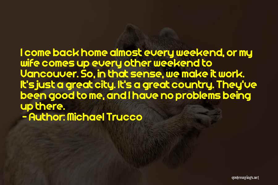 Almost The Weekend Quotes By Michael Trucco