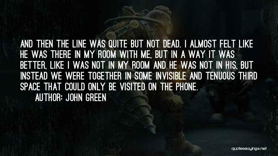Almost There But Not Quite Quotes By John Green
