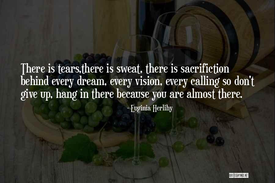 Almost There Inspirational Quotes By Euginia Herlihy Almost There Inspirational Quotes By Euginia Herlihy